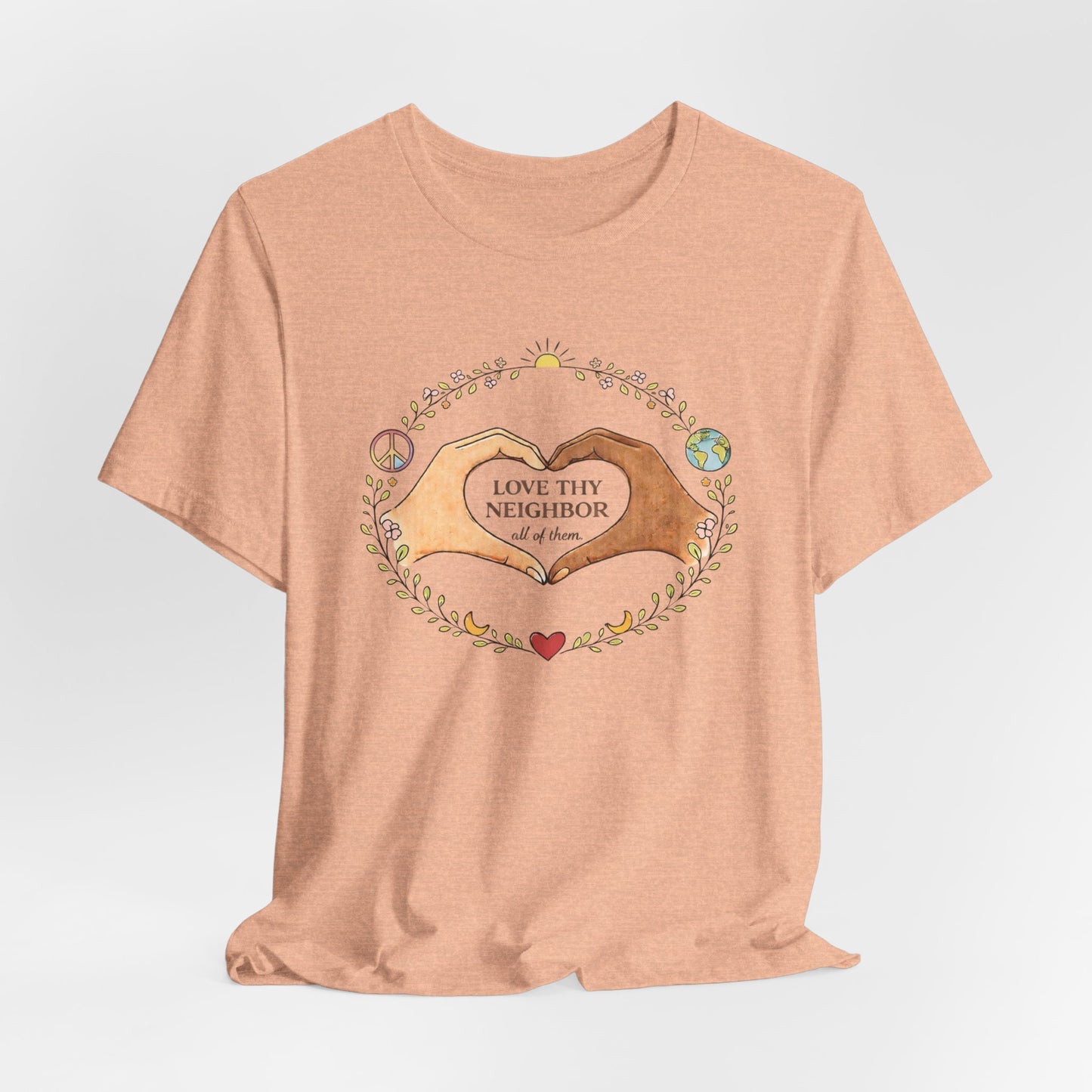 Love Thy Neighbor Graphic Tee — Peaceful Hands & Heart Faith T-Shirt