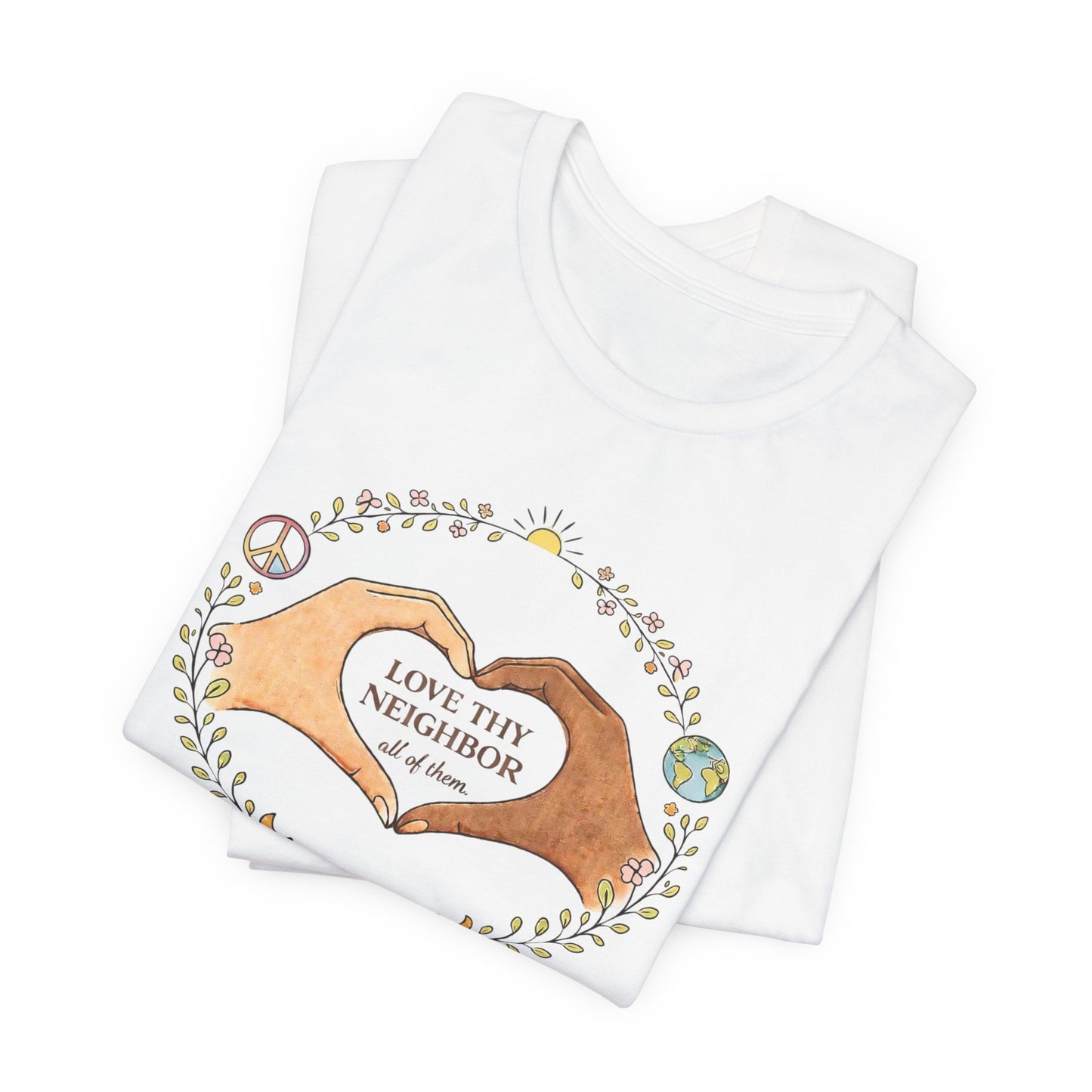 Love Thy Neighbor Graphic Tee — Peaceful Hands & Heart Faith T-Shirt