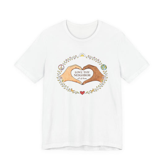Love Thy Neighbor Graphic Tee — Peaceful Hands & Heart Faith T-Shirt