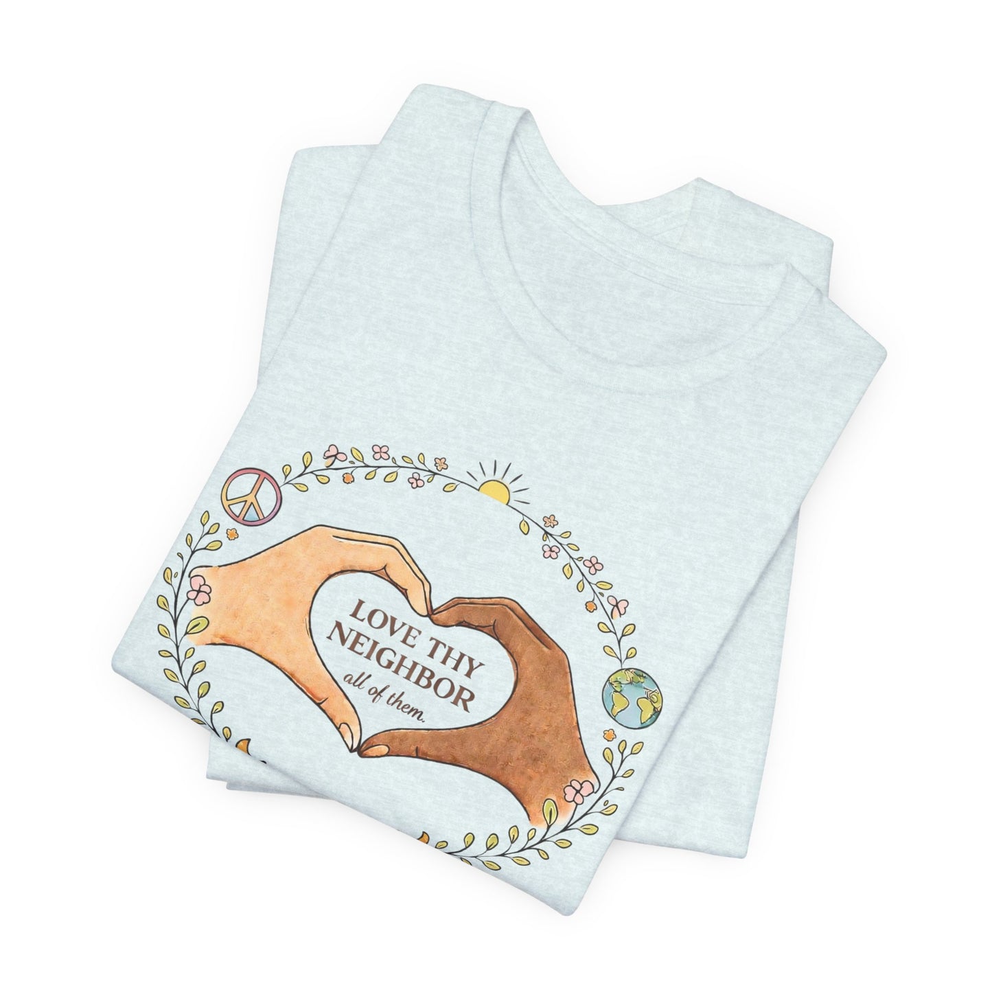 Love Thy Neighbor Graphic Tee — Peaceful Hands & Heart Faith T-Shirt