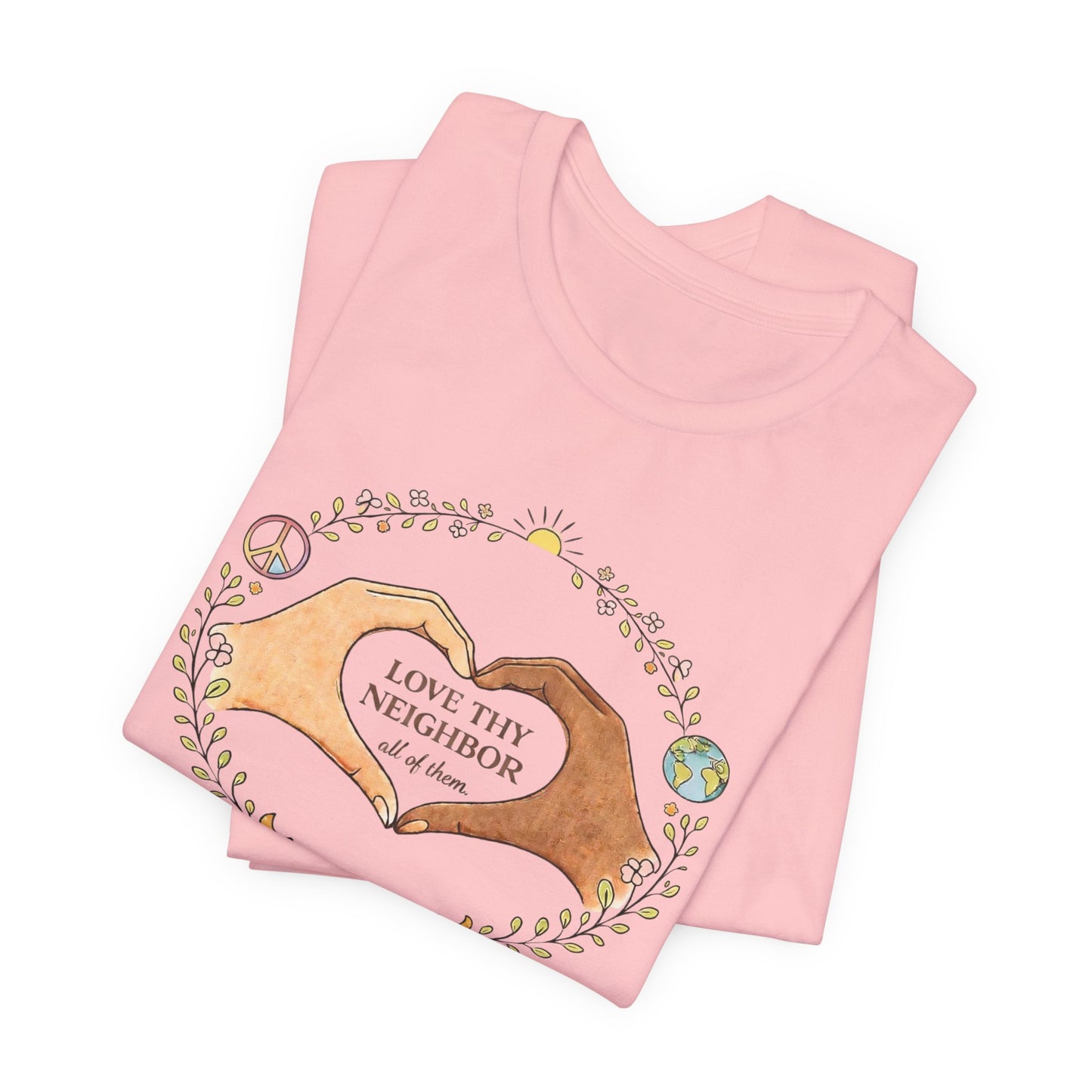 Love Thy Neighbor Graphic Tee — Peaceful Hands & Heart Faith T-Shirt