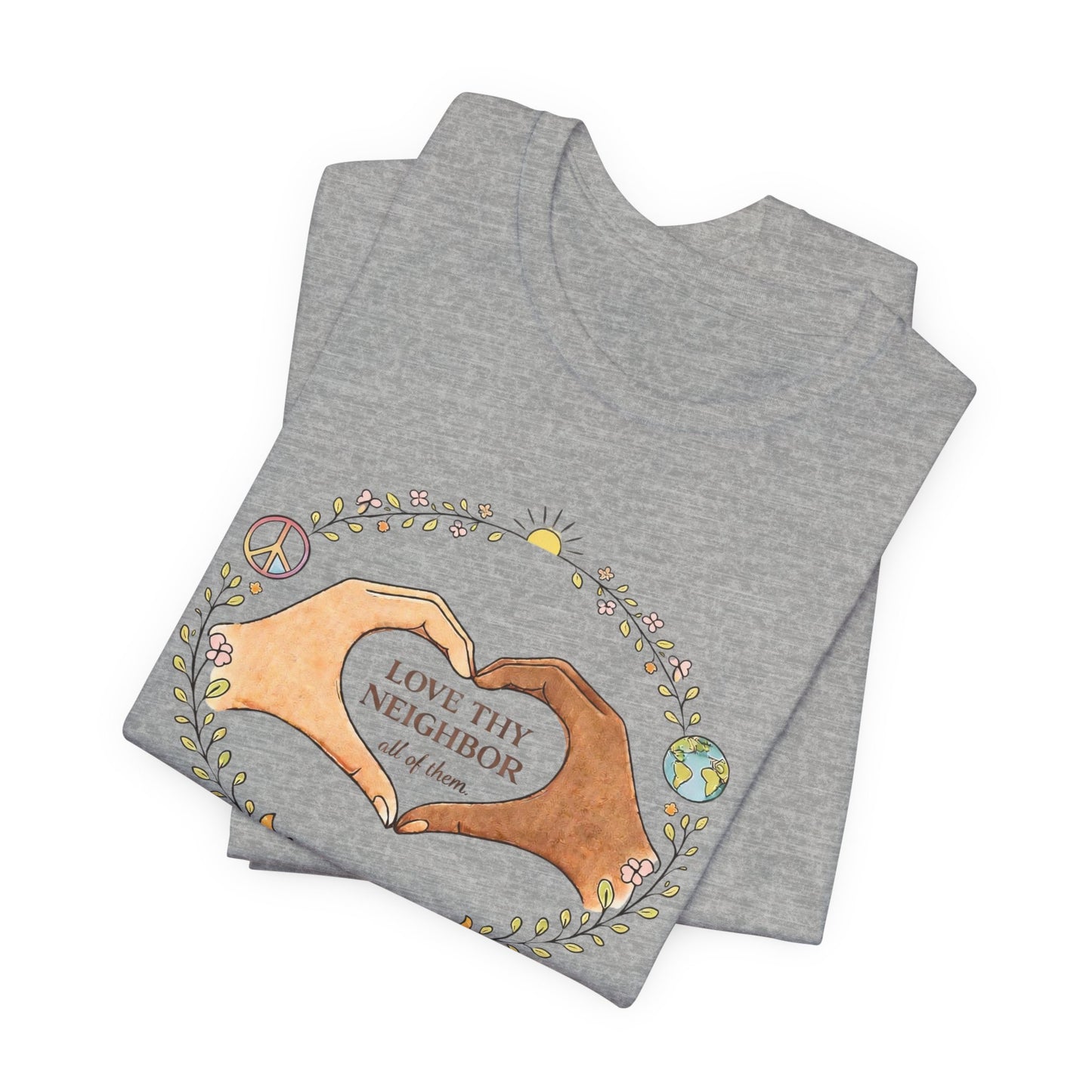 Love Thy Neighbor Graphic Tee — Peaceful Hands & Heart Faith T-Shirt