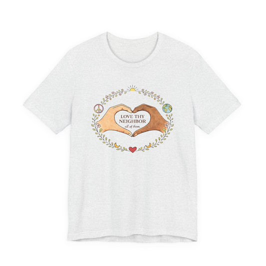 Love Thy Neighbor Graphic Tee — Peaceful Hands & Heart Faith T-Shirt