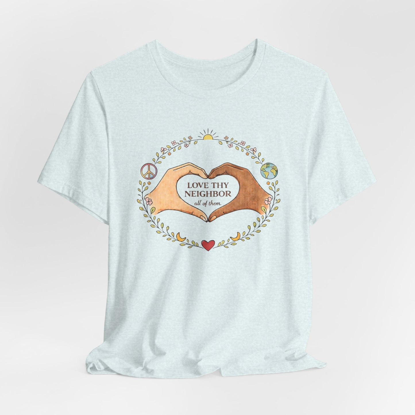 Love Thy Neighbor Graphic Tee — Peaceful Hands & Heart Faith T-Shirt