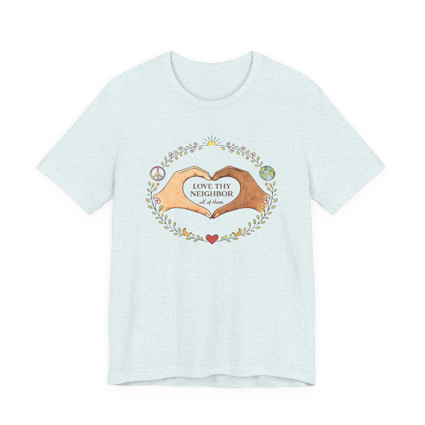 Love Thy Neighbor Graphic Tee — Peaceful Hands & Heart Faith T-Shirt